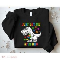 Just Let Me Stim Bro Dinasour Autism Awareness Sweatshirt thumb 2