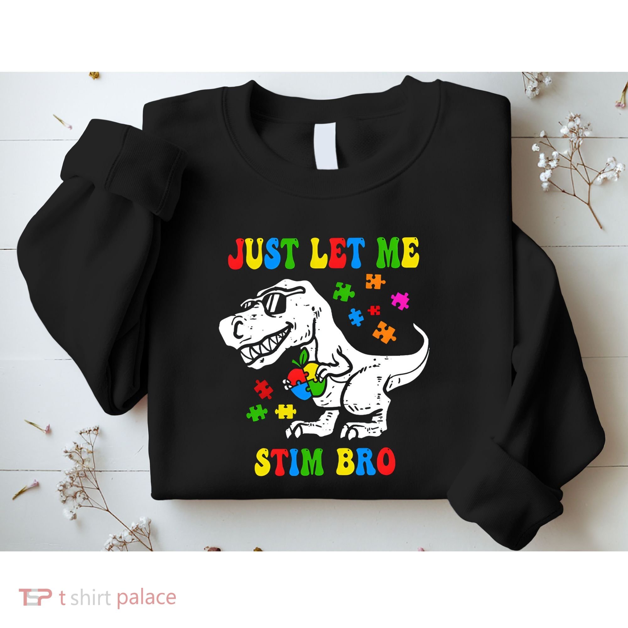 Just Let Me Stim Bro Dinasour Autism Awareness Sweatshirt