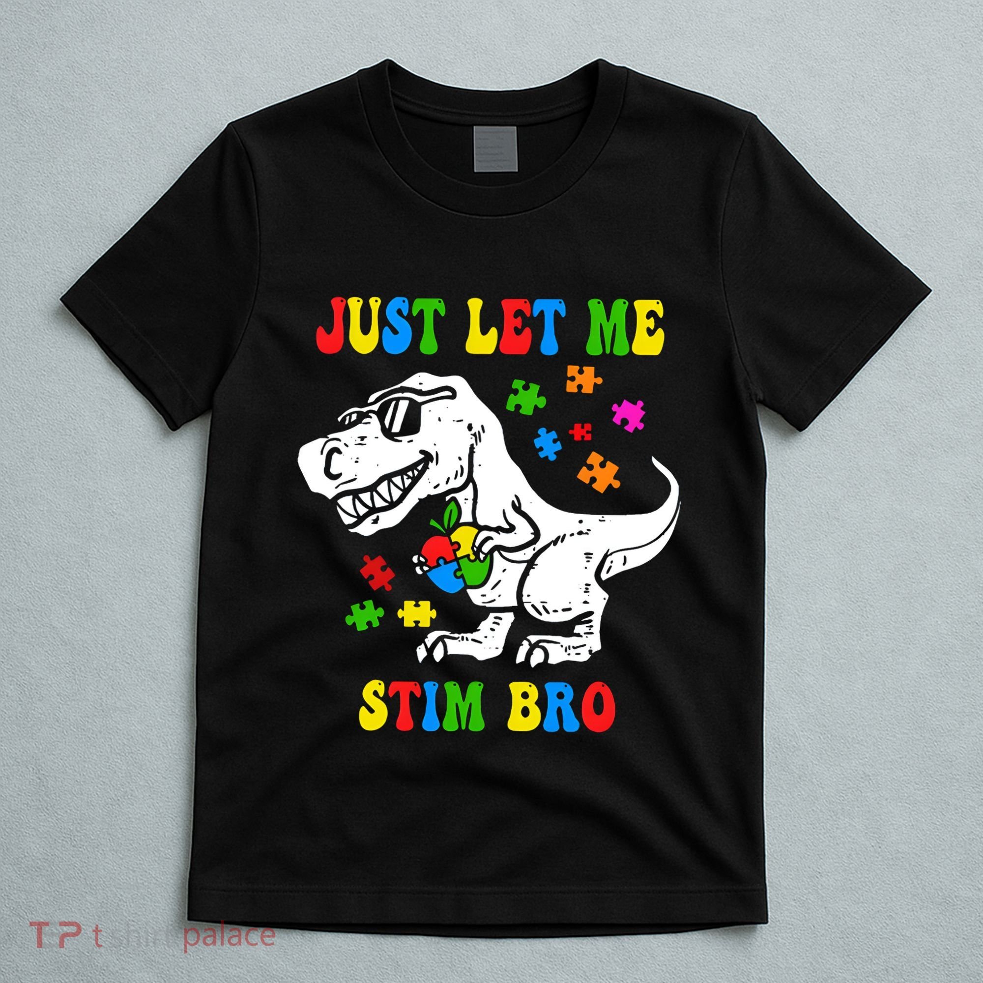 Just Let Me Stim Bro Dinasour Autism Awareness T-Shirt
