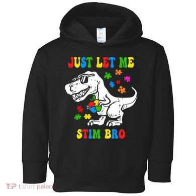 Just Let Me Stim Bro Dinasour Autism Awareness Toddler Hoodie