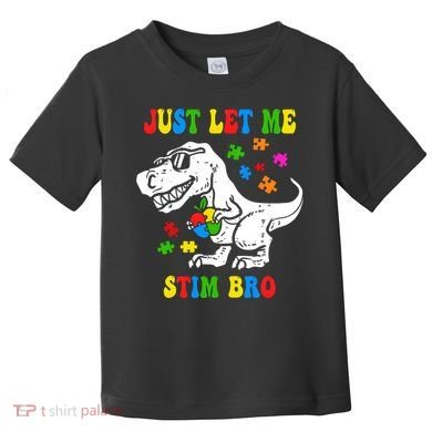 Just Let Me Stim Bro Dinasour Autism Awareness Toddler T-Shirt