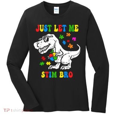 Just Let Me Stim Bro Dinasour Autism Awareness Women's Long Sleeve Shirt