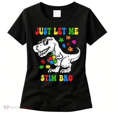 Just Let Me Stim Bro Dinasour Autism Awareness Women's T-Shirt