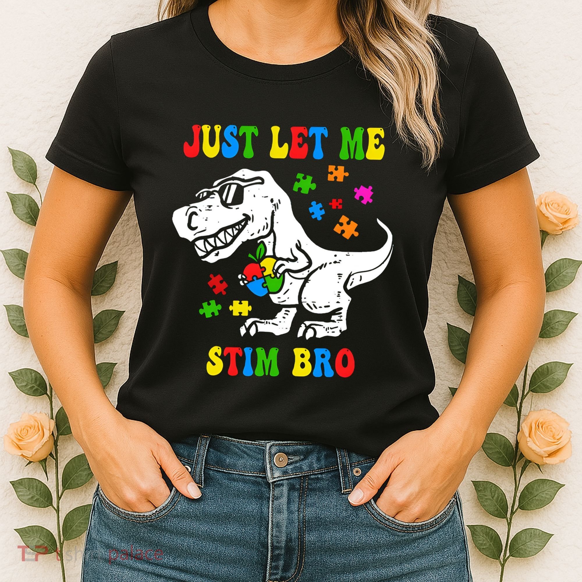 Just Let Me Stim Bro Dinasour Autism Awareness Women's T-Shirt