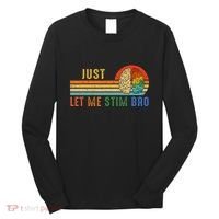 Just Let Me Stim Bro Funny Neurodiversity April Long Sleeve Shirt thumb 0