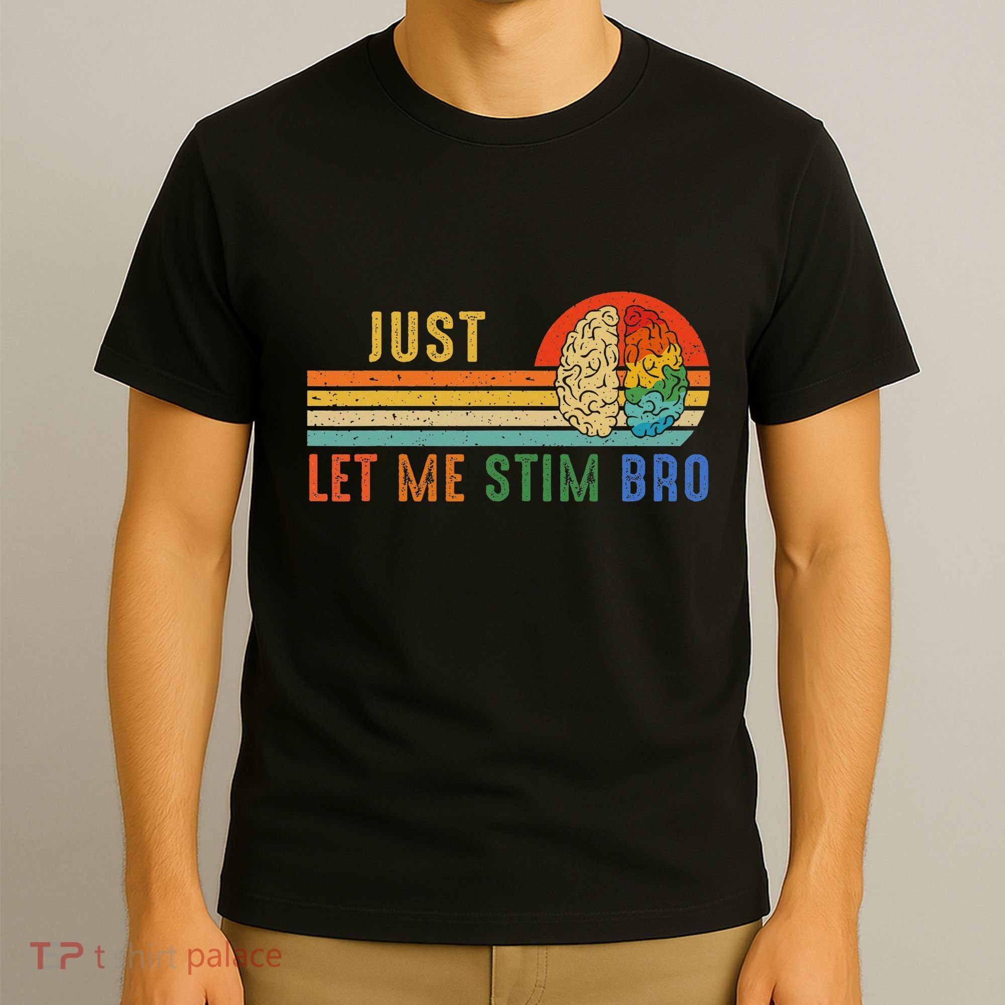 Just Let Me Stim Bro Funny Neurodiversity April T-Shirt