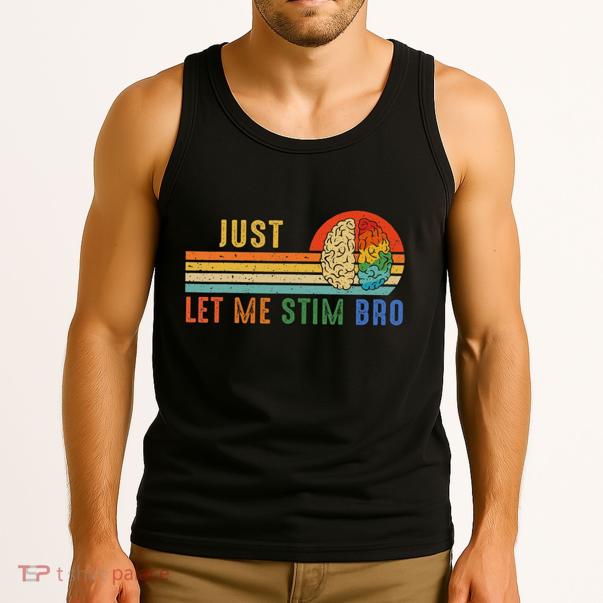 Just Let Me Stim Bro Funny Neurodiversity April Tank Top