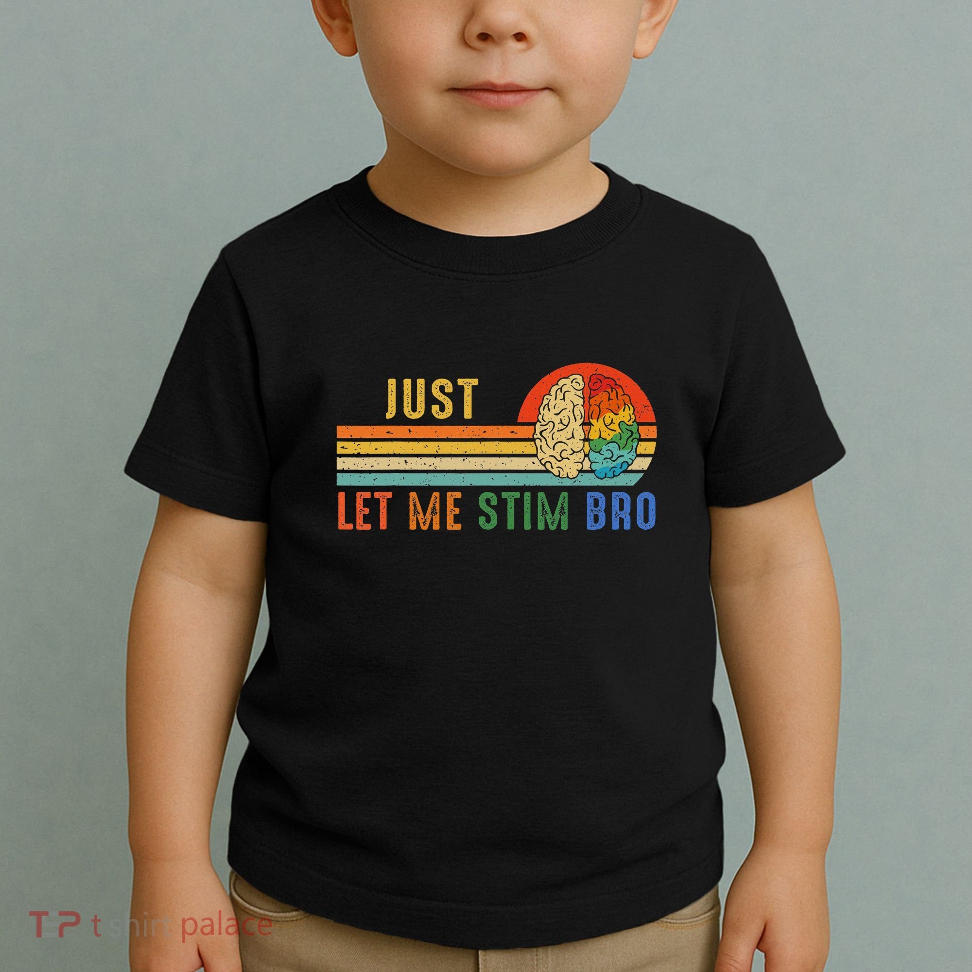 Just Let Me Stim Bro Funny Neurodiversity April Toddler T-Shirt