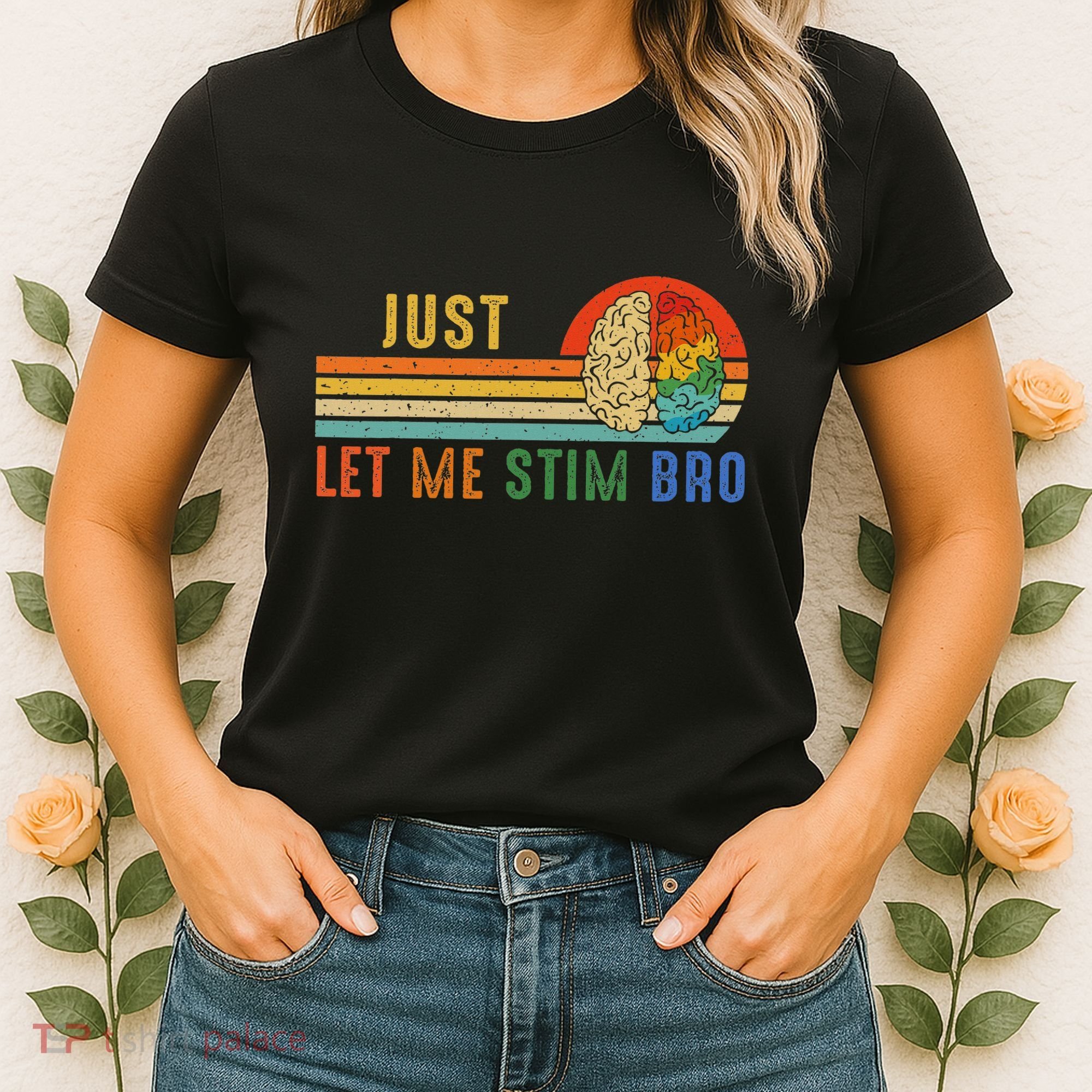 Just Let Me Stim Bro Funny Neurodiversity April Women's T-Shirt