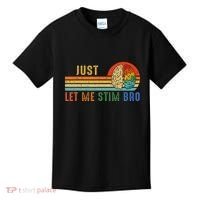 Just Let Me Stim Bro Funny Neurodiversity April Kids T-Shirt thumb 0