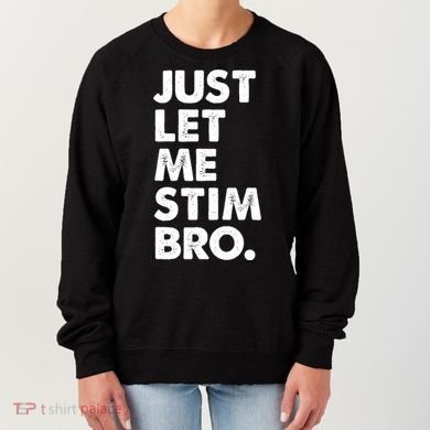 Just Let Me Stim Bro Autism Awareness Women's Sweatshirt