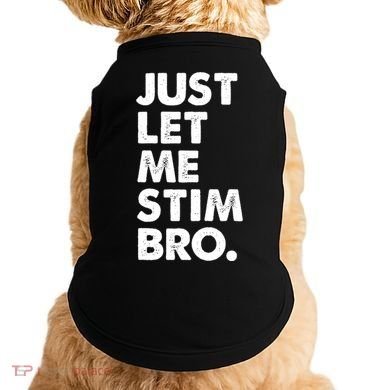 Just Let Me Stim Bro Autism Awareness Doggie Tank