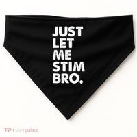 Just Let Me Stim Bro Autism Awareness USA-Made Doggie Bandana thumb 0