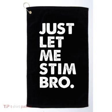 Just Let Me Stim Bro Autism Awareness Golf Towel