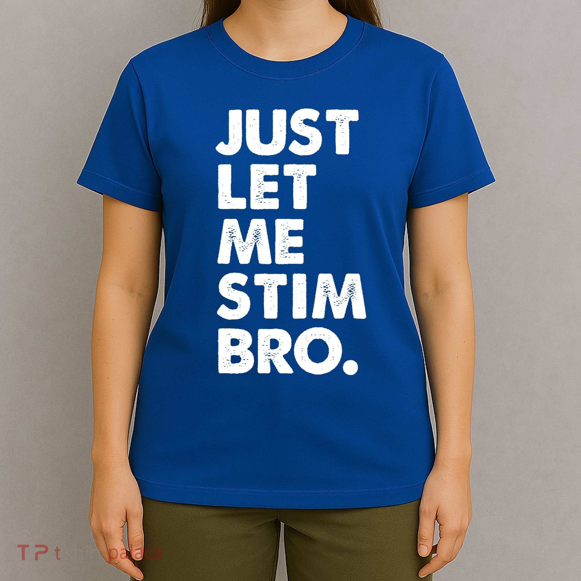 Just Let Me Stim Bro Autism Awareness T-Shirt