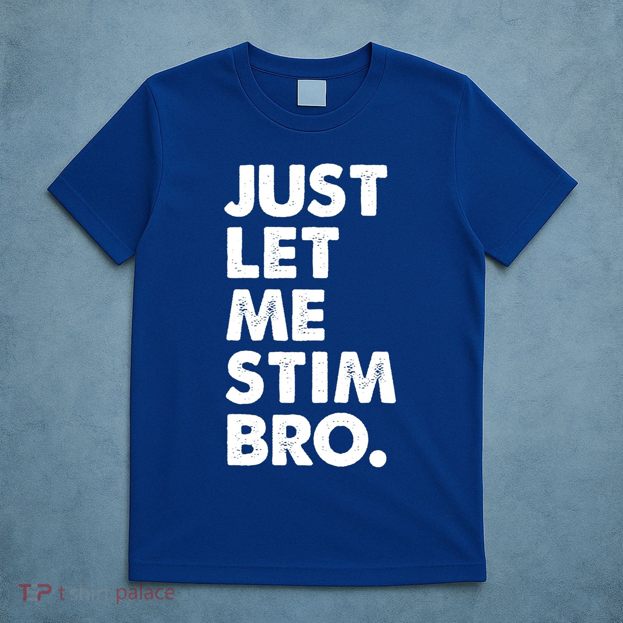 Just Let Me Stim Bro Autism Awareness T-Shirt