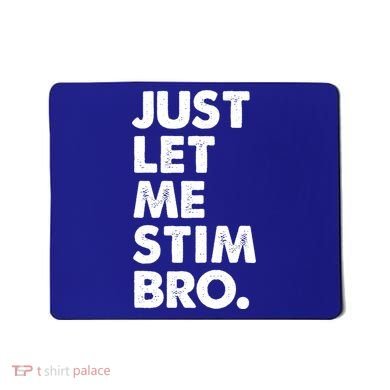 Just Let Me Stim Bro Autism Awareness Mousepad