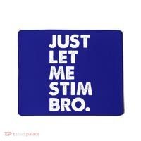 Just Let Me Stim Bro Autism Awareness Mousepad thumb 0
