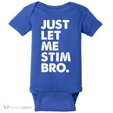 Just Let Me Stim Bro Autism Awareness Baby Bodysuit