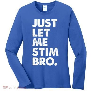 Just Let Me Stim Bro Autism Awareness Women's Long Sleeve Shirt