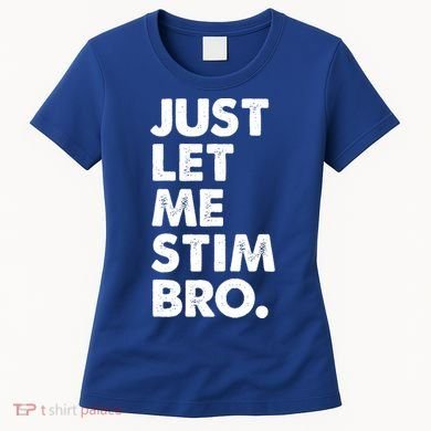 Just Let Me Stim Bro Autism Awareness Women's T-Shirt
