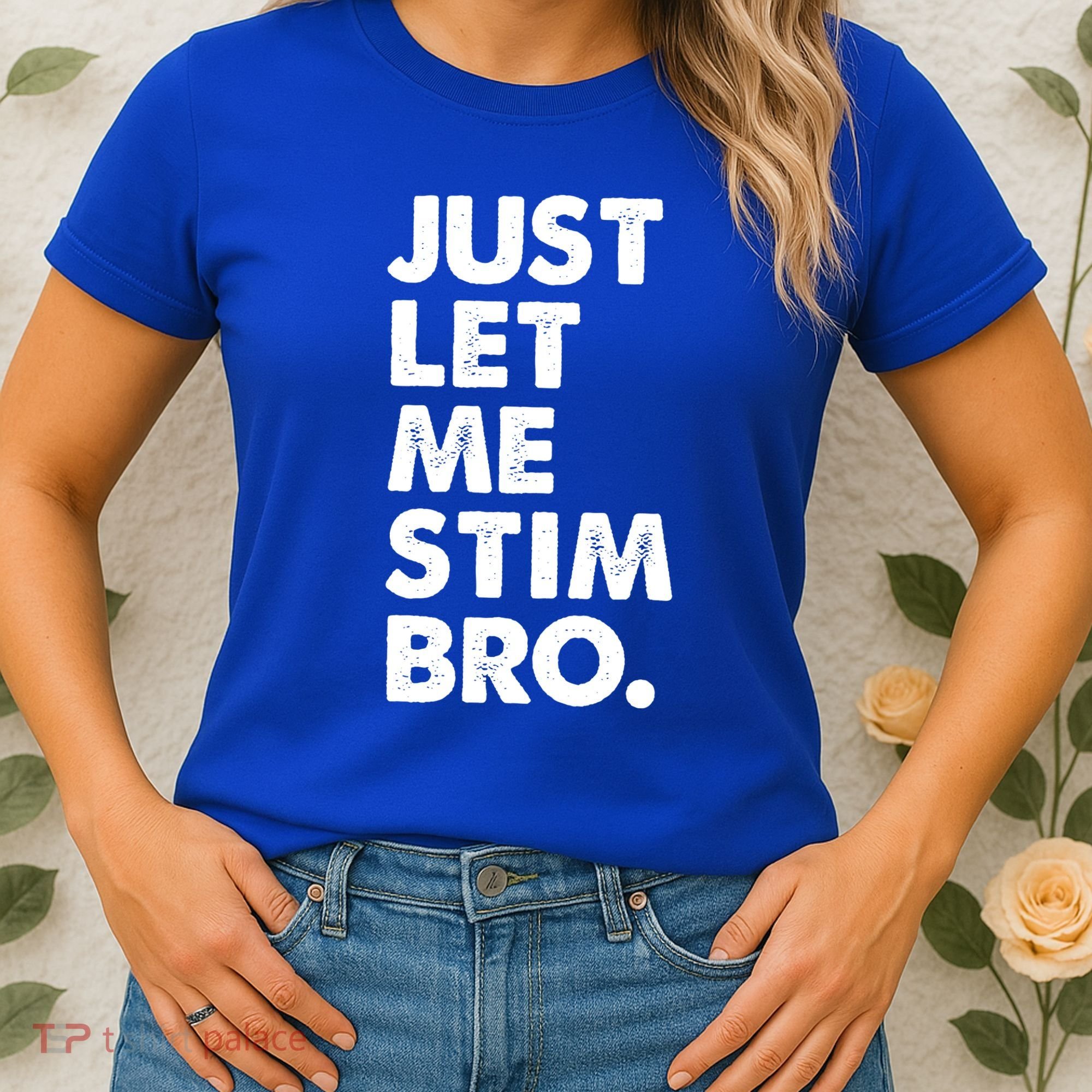 Just Let Me Stim Bro Autism Awareness Women's T-Shirt