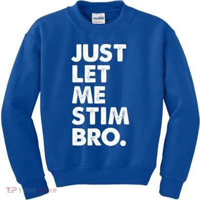 Just Let Me Stim Bro Autism Awareness Kids Sweatshirt