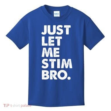 Just Let Me Stim Bro Autism Awareness Kids T-Shirt