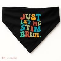 Just Let Me Stim Bruh Funny Meme Autism Awareness USA-Made Doggie Bandana thumb 0