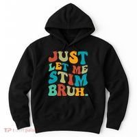Just Let Me Stim Bruh Funny Meme Autism Awareness Hoodie thumb 0