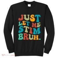 Just Let Me Stim Bruh Funny Meme Autism Awareness Sweatshirt thumb 0