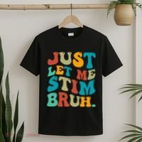 Just Let Me Stim Bruh Funny Meme Autism Awareness T-Shirt thumb 2