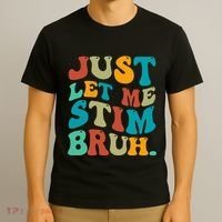 Just Let Me Stim Bruh Funny Meme Autism Awareness T-Shirt thumb 3
