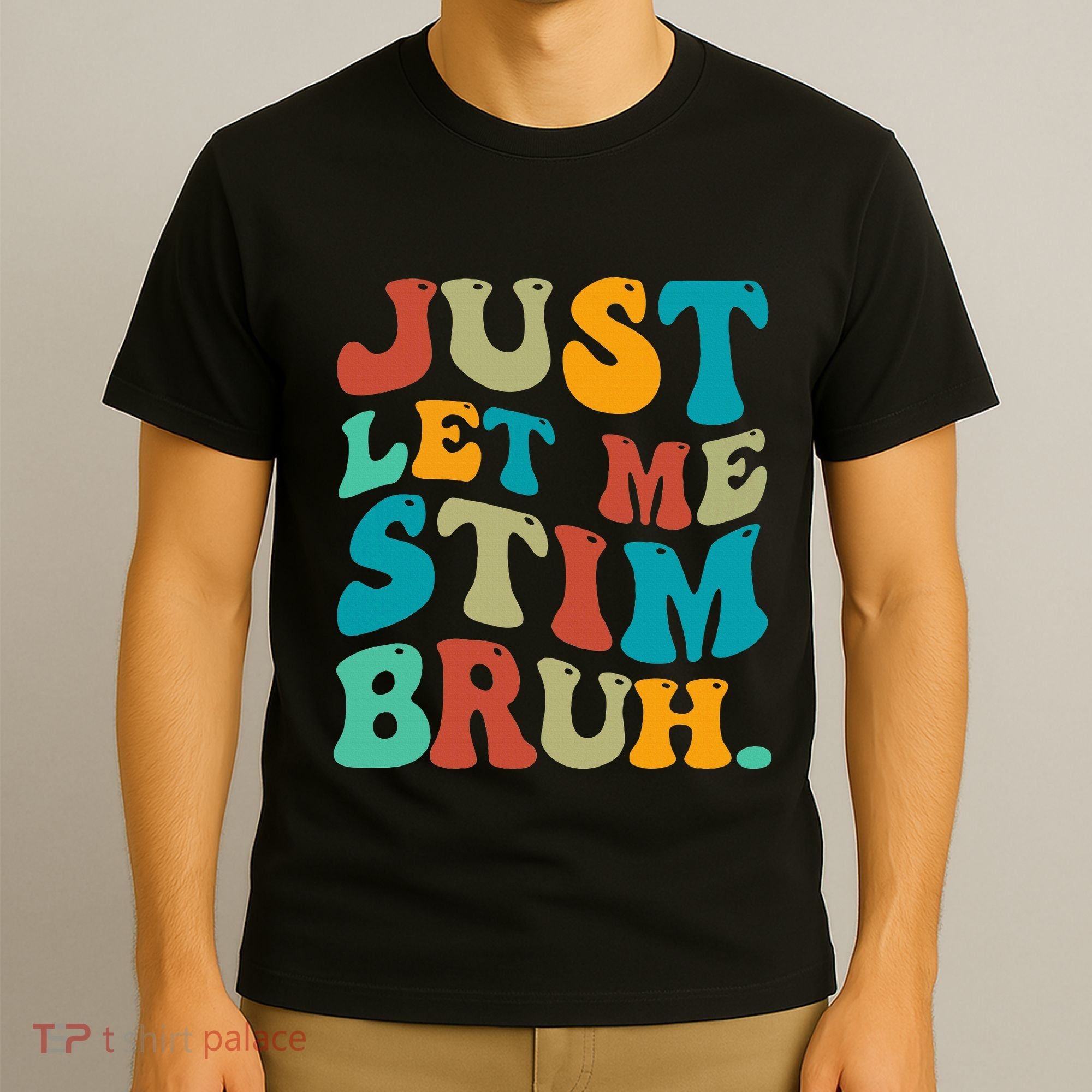 Just Let Me Stim Bruh Funny Meme Autism Awareness T-Shirt
