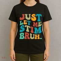 Just Let Me Stim Bruh Funny Meme Autism Awareness T-Shirt thumb 4