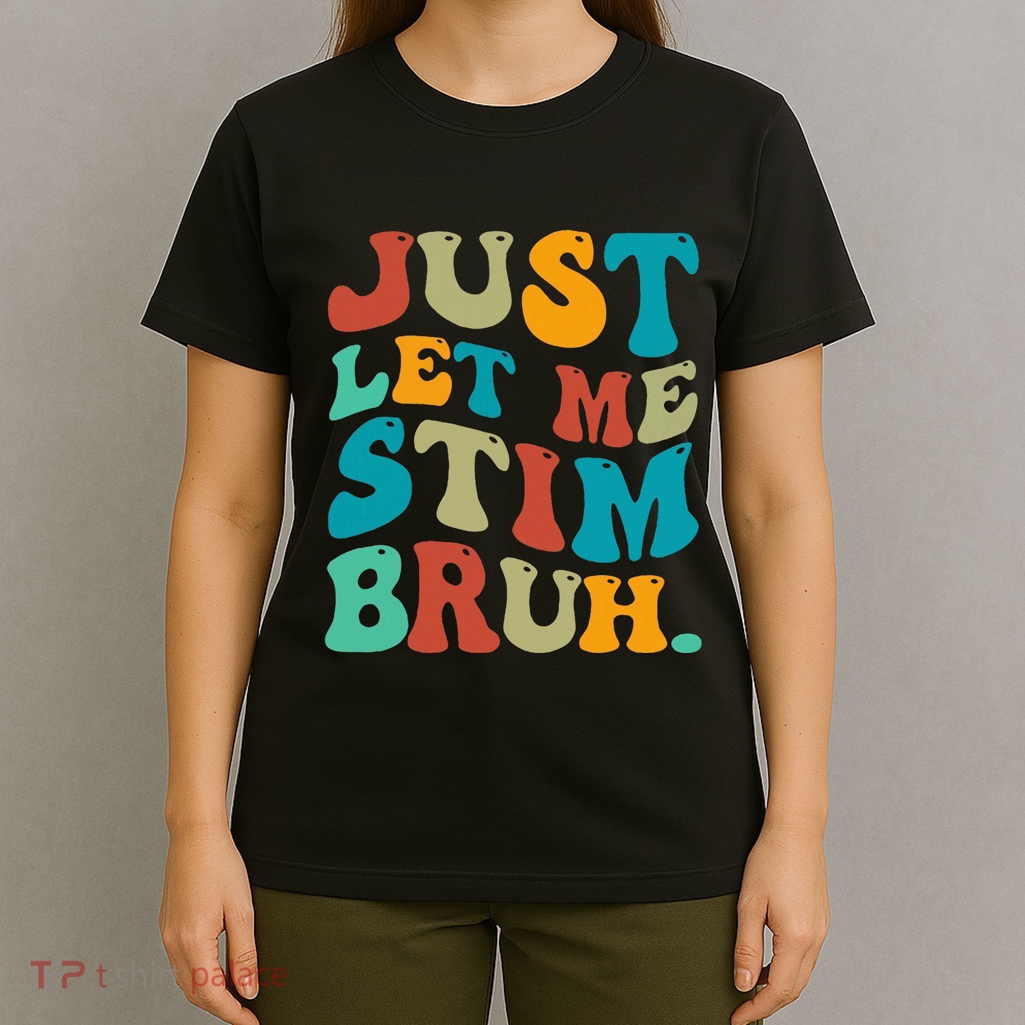 Just Let Me Stim Bruh Funny Meme Autism Awareness T-Shirt