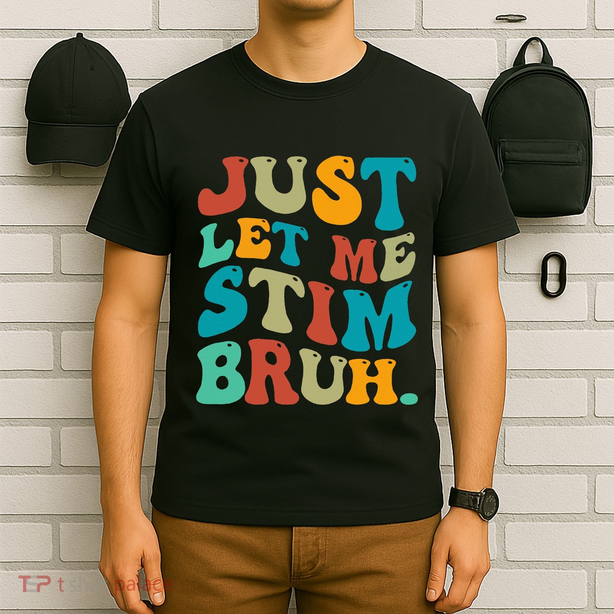Just Let Me Stim Bruh Funny Meme Autism Awareness T-Shirt