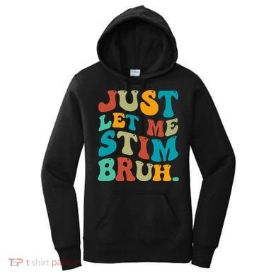 Just Let Me Stim Bruh Funny Meme Autism Awareness Women's Hoodie
