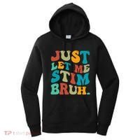 Just Let Me Stim Bruh Funny Meme Autism Awareness Women's Hoodie thumb 0