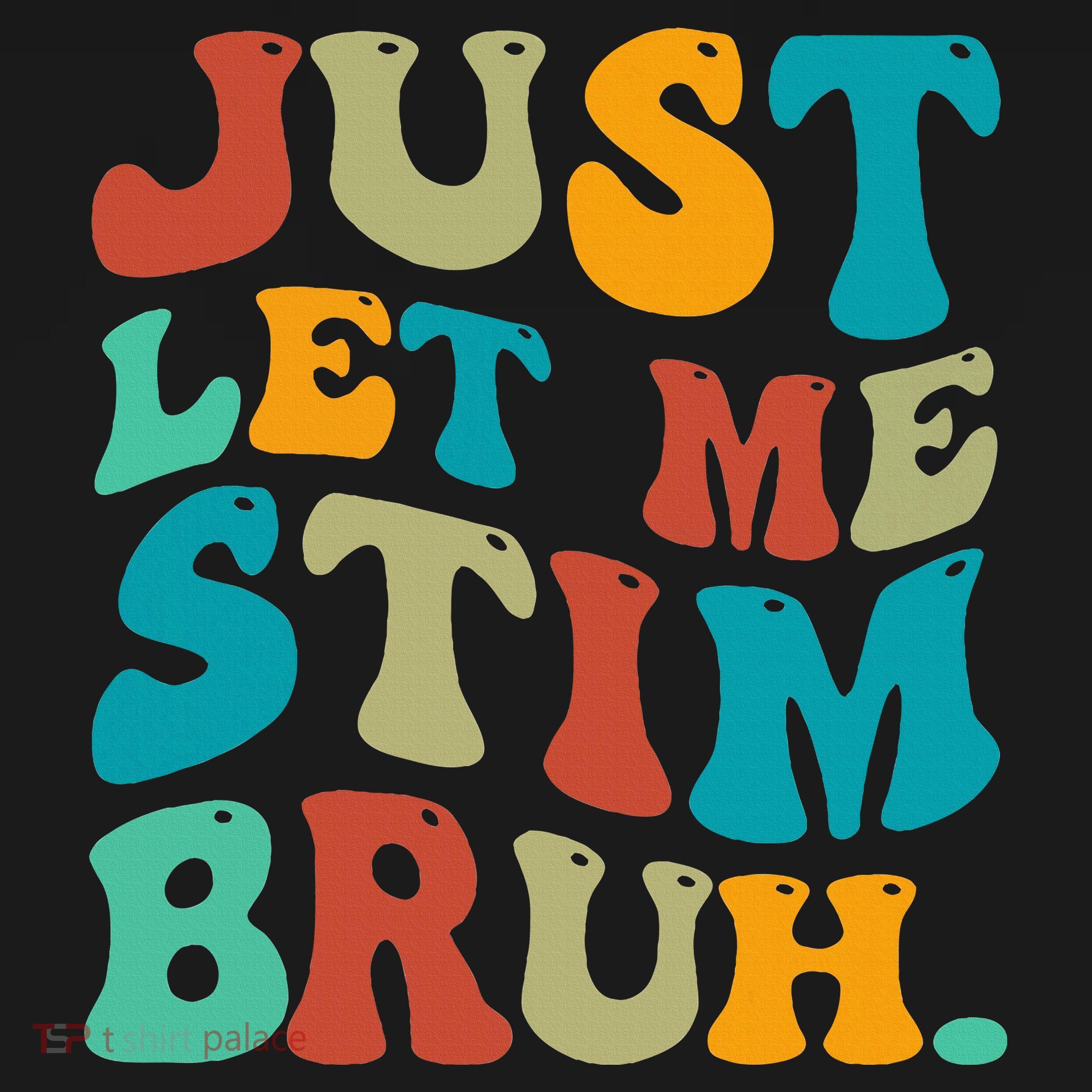 Just Let Me Stim Bruh Funny Meme Autism Awareness Women's Hoodie