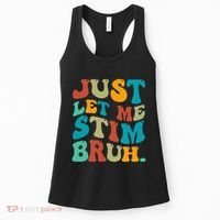 Just Let Me Stim Bruh Funny Meme Autism Awareness Women's Tank Top thumb 0