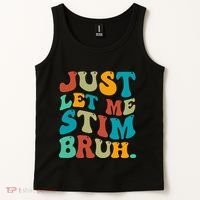 Just Let Me Stim Bruh Funny Meme Autism Awareness Tank Top thumb 2
