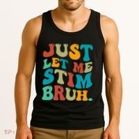 Just Let Me Stim Bruh Funny Meme Autism Awareness Tank Top thumb 3