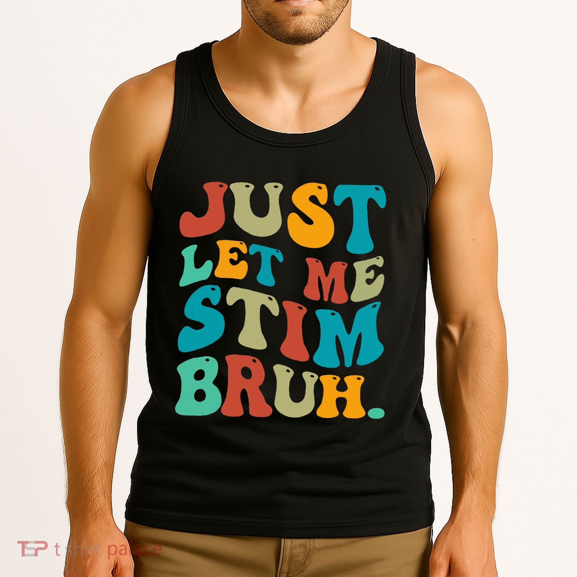 Just Let Me Stim Bruh Funny Meme Autism Awareness Tank Top
