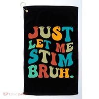 Just Let Me Stim Bruh Funny Meme Autism Awareness Golf Towel thumb 0
