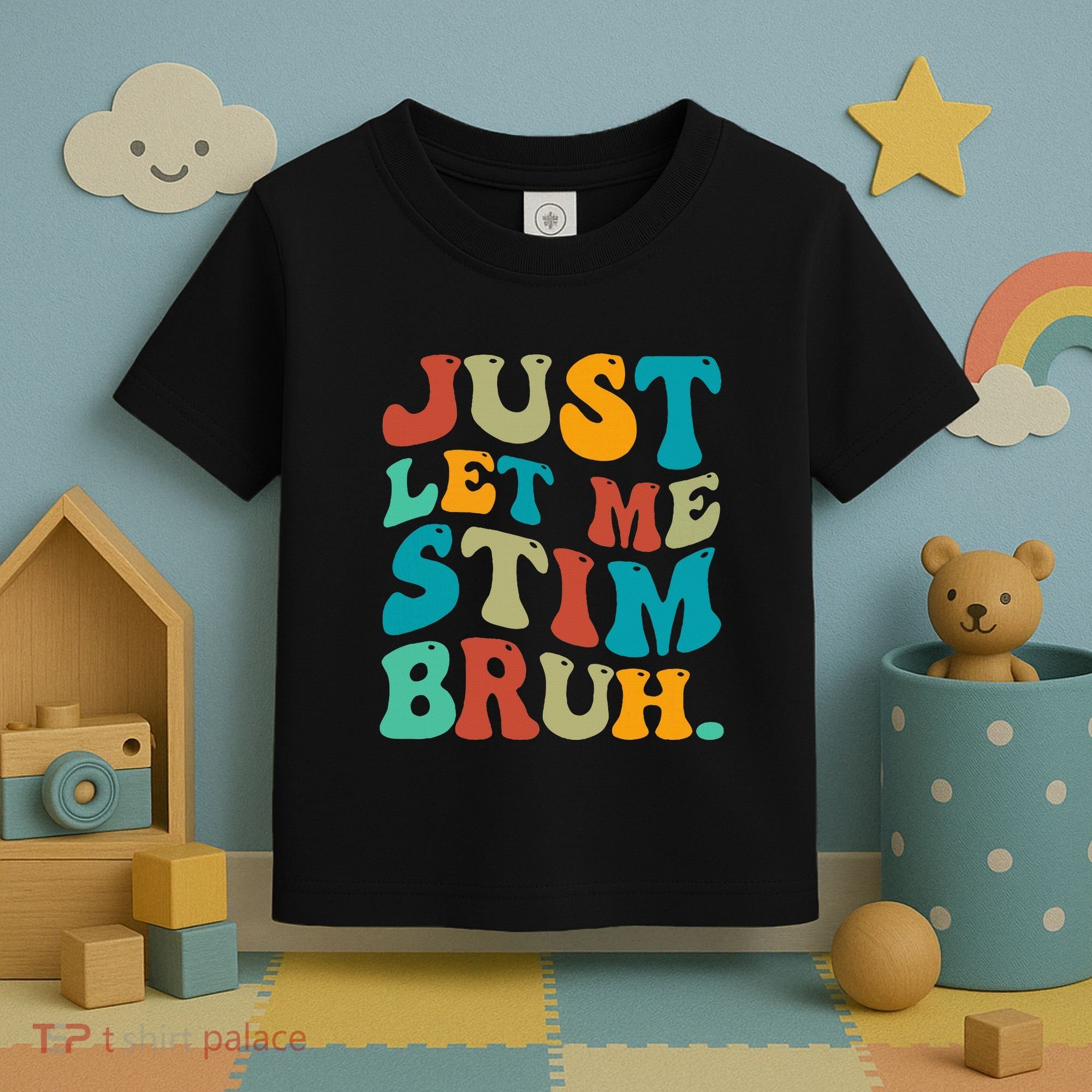 Just Let Me Stim Bruh Funny Meme Autism Awareness Toddler T-Shirt