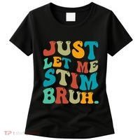 Just Let Me Stim Bruh Funny Meme Autism Awareness Women's T-Shirt thumb 0