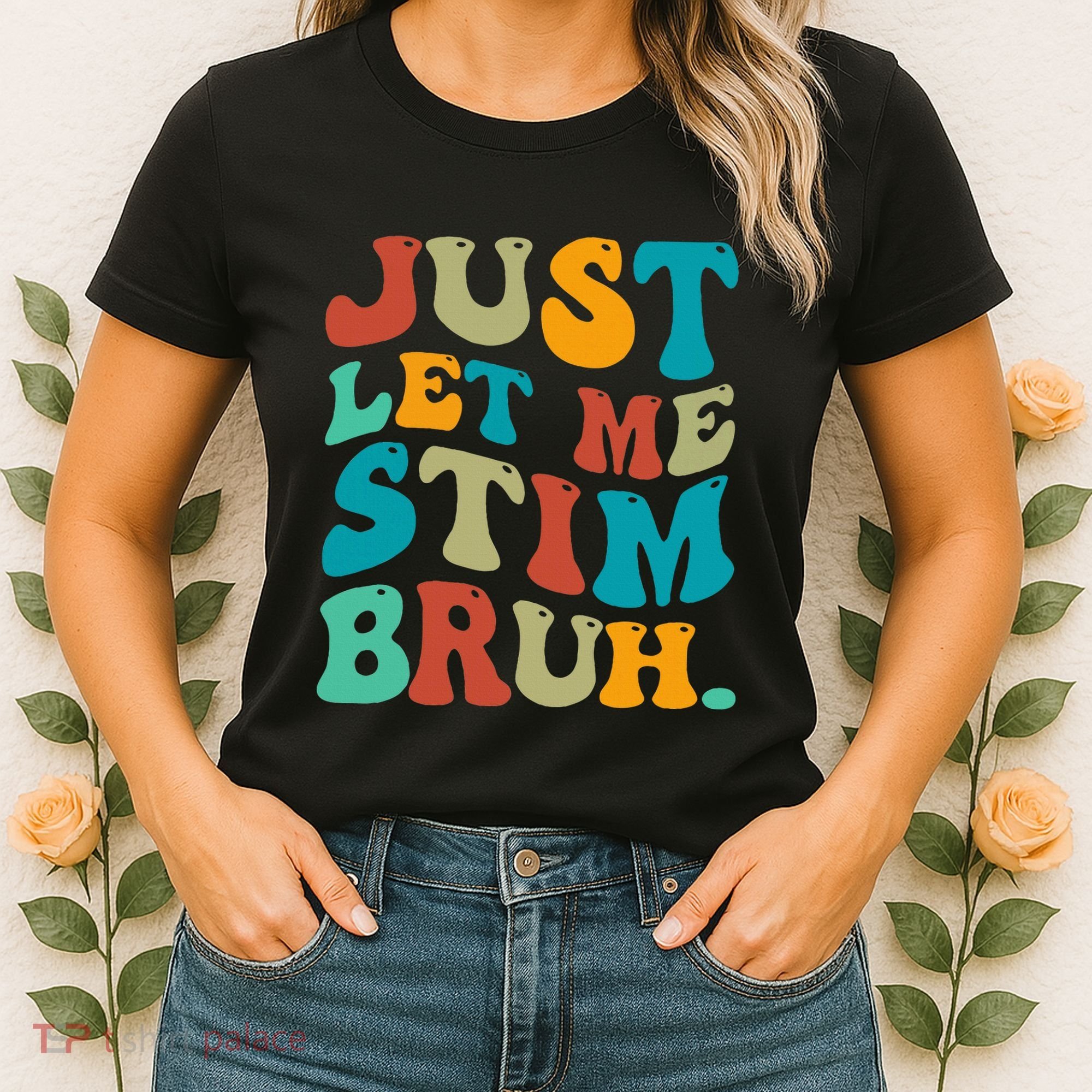 Just Let Me Stim Bruh Funny Meme Autism Awareness Women's T-Shirt