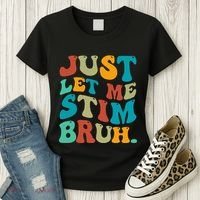 Just Let Me Stim Bruh Funny Meme Autism Awareness Women's T-Shirt thumb 3