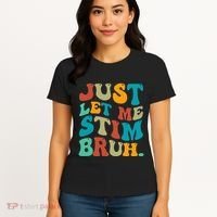 Just Let Me Stim Bruh Funny Meme Autism Awareness Women's T-Shirt thumb 4